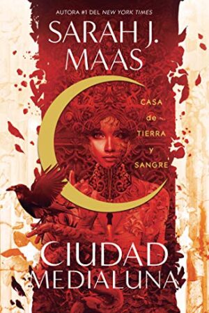 Ciudad Medialuna 1: Casa de tierra y sangre de Sarah J. Maas