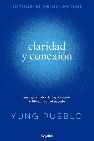 Claridad y conexión: una guía sobre la exploración y liberación del pasado de Yung Pueblo