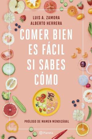 Comer bien es fácil si sabes cómo de Luis A. Zamora