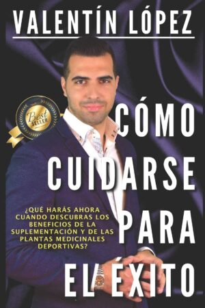 Cómo Cuidarse Para El Éxito: ¿Qué harás ahora cuando descubras los beneficios de la suplementación y de las plantas medicinales deportivas?