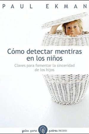 Cómo Detectar Mentiras en los Niños de Paul Ekman