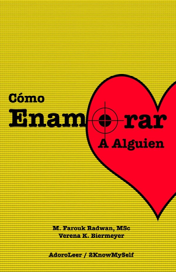 Cómo Enamorar a Alguien: Basado en la Psicología del Amor de M. Farouk Radwan