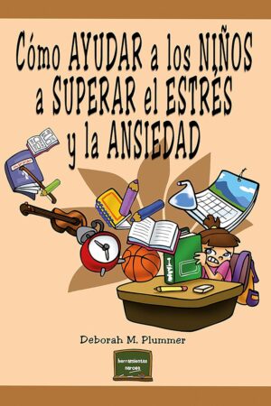 Cómo ayudar a los niños a superar el estrés y la ansiedad