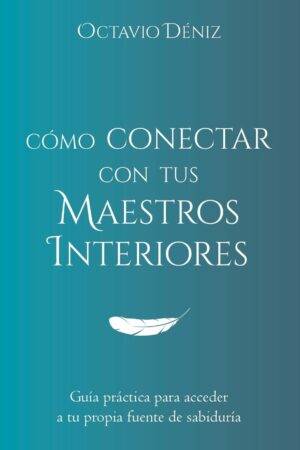 Cómo conectar con tus Maestros Interiores de Octavio Déniz