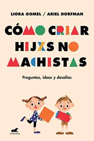 Cómo criar hijxs no machistas: Preguntas, ideas y desafíos de Liora Gomel