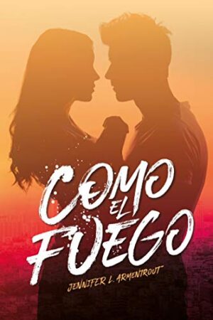 Como el fuego de Jennifer L. Armentrout