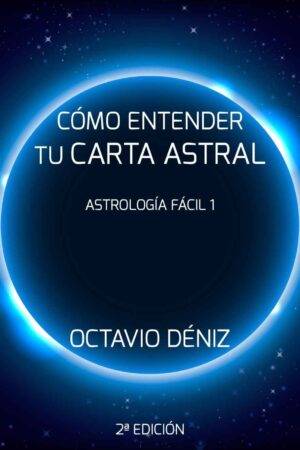 Astrología Fácil 1: Cómo entender tu Carta Astral de Octavio Déniz