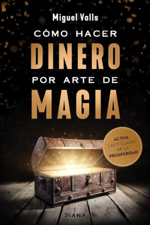 Cómo hacer dinero por arte de magia de Miguel Valls