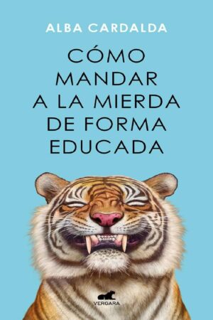 Cómo mandar a la mierda de forma educada de Alba Cardalda