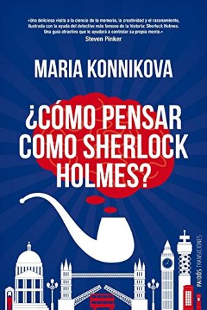 ¿Cómo pensar como Sherlock Holmes? de Maria Konnikova