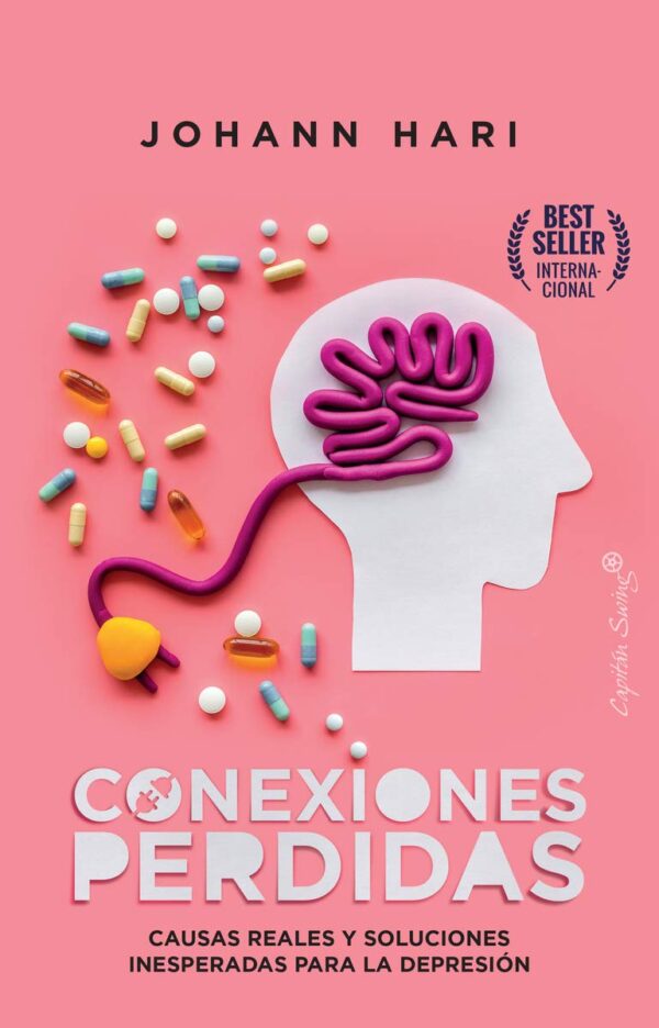 Conexiones Perdidas: Causas reales y soluciones inesperadas para la depresión de Johann Hari