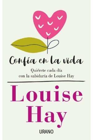 Confía en la vida de Louise L. Hay