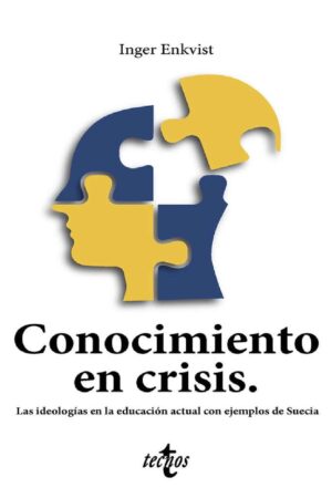 Conocimiento en crisis: Las idelogías en la educación actual con ejemplos de Suecia de Inger Enkvist