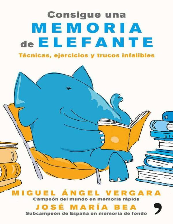 Consigue una memoria de elefante de Miguel Ángel Vergara