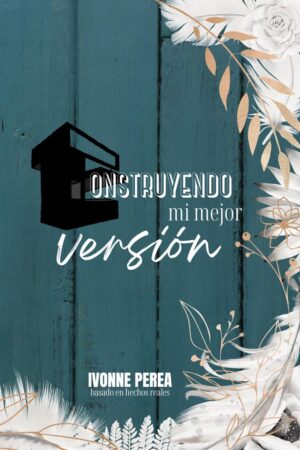 Construyendo mi mejor versión de Ivonne Perea