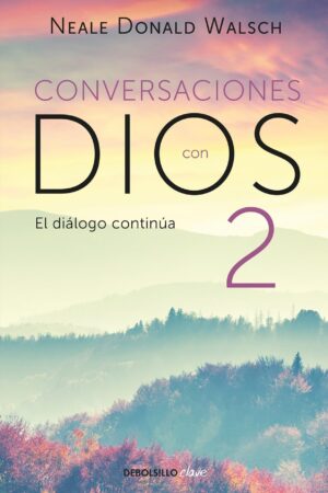 Conversaciones con Dios 2: El dialogo continúa de Neale Donald Walsch