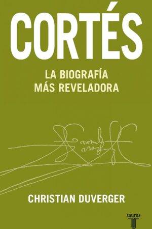 Cortés. La biografía más reveladora de Christian Duverger