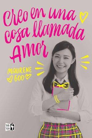 Creo en una cosa llamada amor de Maurene Goo