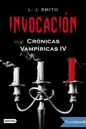 Crónicas Vampíricas 4: Invocación de L. J. Smith