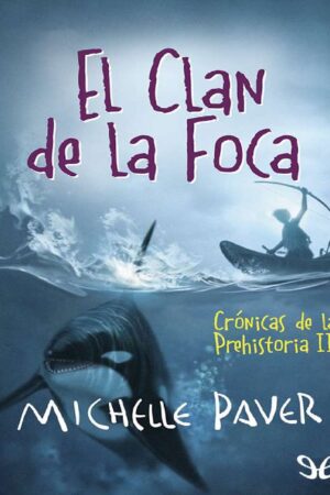 Crónicas de la Prehistoria 2: El clan de la foca de Michelle Paver