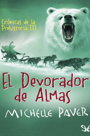 Crónicas de la Prehistoria 3: El devorador de almas de Michelle Paver