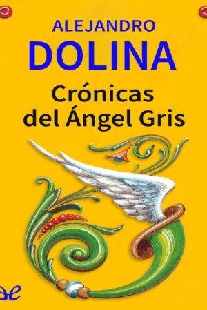 Crónicas del ángel gris de Alejandro Dolina