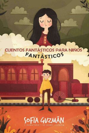 Cuentos fantásticos para niños fantásticos de Sofía Guzmán