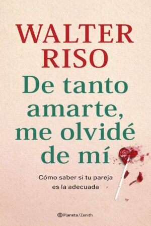 De tanto amarte, me olvidé de mí de Walter Riso