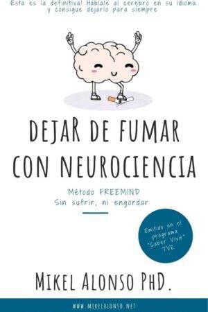 Dejar de fumar con neurociencia. Método Freemind de Mikel Alonso