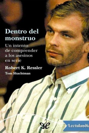 Dentro del monstruo: Un intento por comprender a los asesinos en serie de Robert K. Ressler