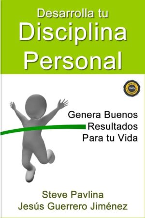 Desarrolla tu disciplina personal de Steve Pavlina