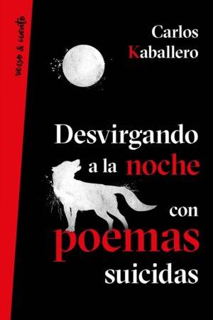 Desvirgando a la noche con poemas suicidas de Carlos Kaballero