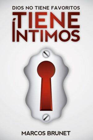 Dios NO Tiene Favoritos, Tiene Intimos de Marcos Brunet