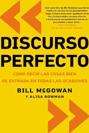 Discurso perfecto: Cómo decir las cosas bien de entrada de Bill McGowan