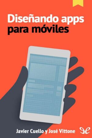 Diseñando apps para móviles de Javier Cuello