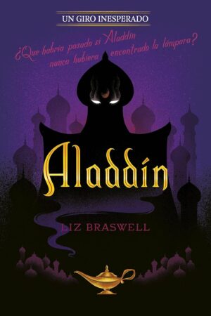 Disney 1. Aladdín. Un giro inesperado de Liz Braswell