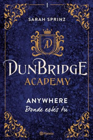 Dunbridge Academy 1. Donde estés tú de Sarah Sprinz