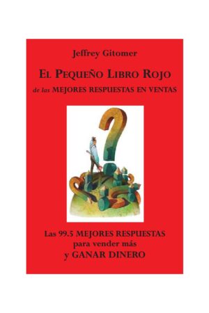 El pequeño libro rojo de las mejores respuestas en ventas de Jeffrey Gitomer