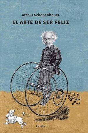 El Arte de Ser Feliz de Arthur Schopenhauer