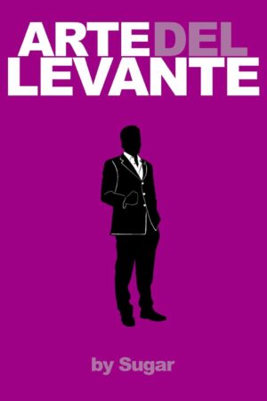 El Arte del Levante: Seducción. Mujeres. Todo en un mismo lugar de Nicolas Sugar