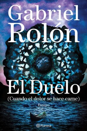 El Duelo: Cuando El dolor se hace carne de Gabriel Rolón