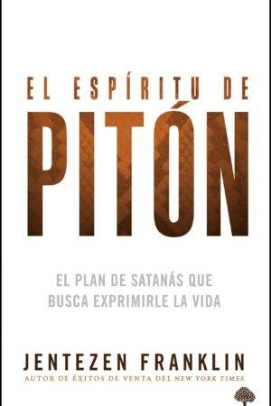 El Espíritu de Pitón: El Plan de Satanás que busca exprimirle la vida de Jentezen Franklin