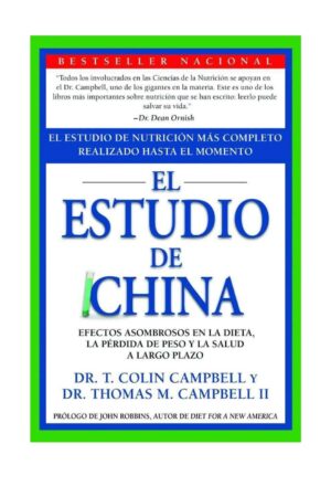 El Estudio De China: El estudio más completo jamás realizado sobre nutrición de T. Colin Campbell