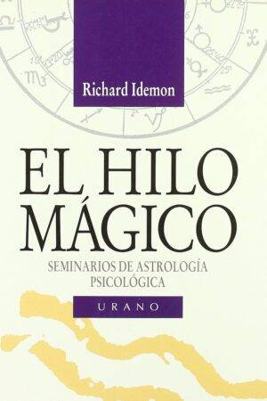 El Hilo Mágico: Seminarios de Astrología psicológica de Richard Idemon
