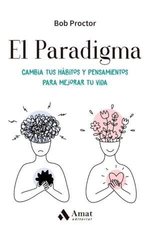 El Paradigma: Cambia tus hábitos y pensamientos para mejorar tu vida de Bob Proctor