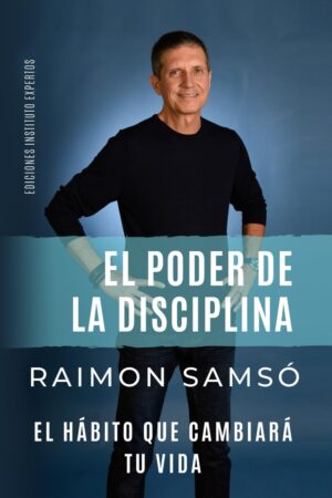 El Poder de la Disciplina: El Hábito que Cambiará tu Vida de Raimon Samsó