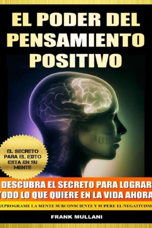 El Poder del Pensamiento Positivo Frank Mullani