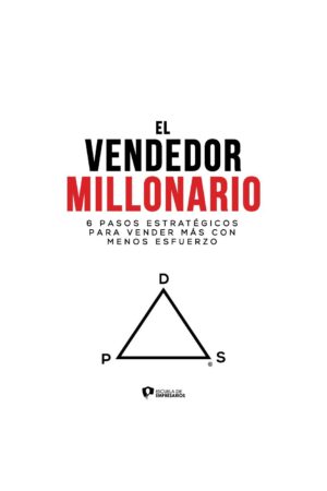 El Vendedor Millonario: 6 pasos estratégicos para vender más con menos esfuerzo de Yudis Lonzoy