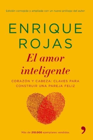 El amor inteligente. Corazón y cabeza: Claves para construir una pareja feliz de Enrique Rojas