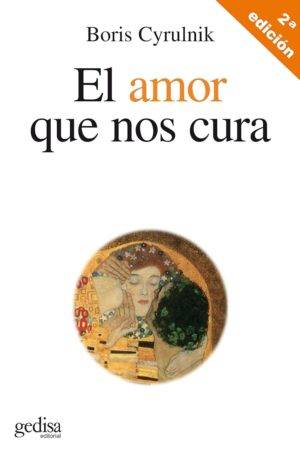 El amor que nos cura de Boris Cyrulnik